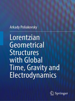 cover image of Lorentzian Geometrical Structures with Global Time, Gravity and Electrodynamics
